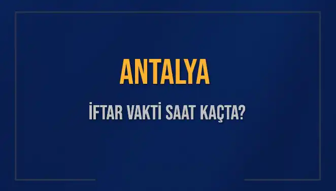Antalya'da İftar Vakti: 2 Mart 2025 Detayları