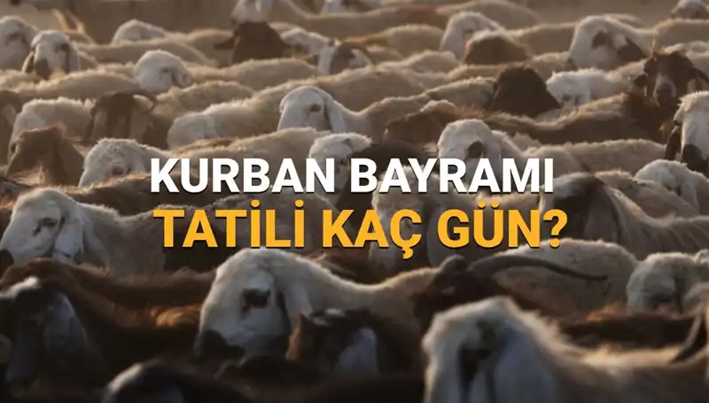 Kurban Bayramı 2025 Tatili Hakkında Bilmeniz Gerekenler