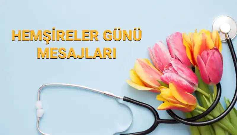 Hemşireler Günü 2025 Mesajları: Kalpten Duygularla Kutlayın!