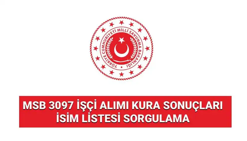 MSB 3097 İşçi Alımı Sonuçları Açıklandı: İsim Listeleri Yayınlandı mı?