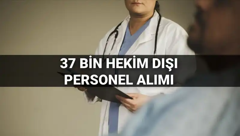 Sağlık Bakanlığı 2025’te 37 Bin Hekim Dışı Personel Alımı İlan Etti!