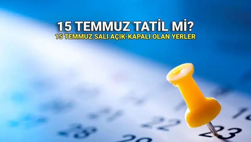 15 Temmuz 2023 Resmi Tatil mi? Özel Sektör ve Kamu Durumu Nedir?