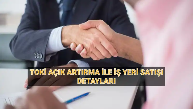 TOKİ’nin 454 İş Yeri Açık Artırma Satışı: Detaylar, Tarih ve Yer Bilgileri