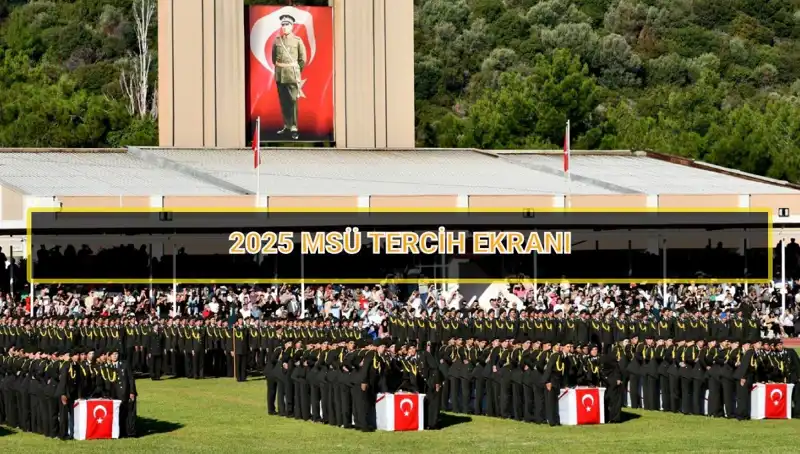 2025 MSÜ Tercihleri İçin Son Tarih Geldi Çattı! Kaçırmayın!