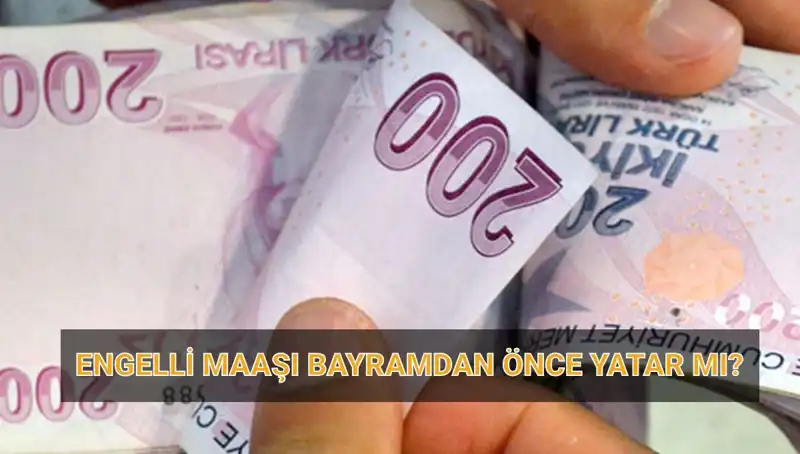 Engelli Maaşı Bayram Öncesi Yatacak mı? Nisan 2025 Tarihleri Açıklandı!