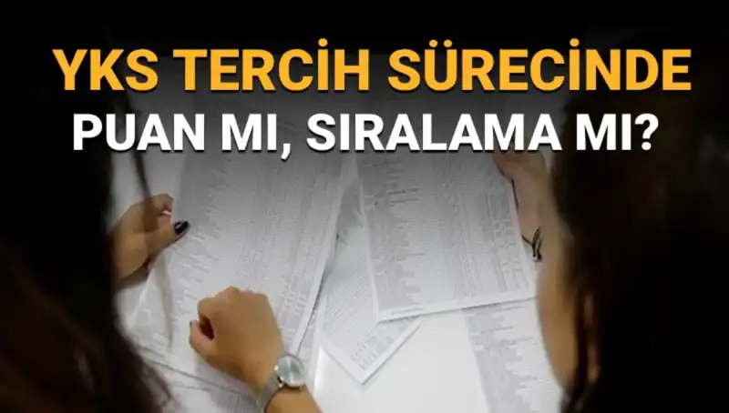 YKS Tercih Sürecinde Puan Mı, Sıralama Mı Önemli? Doğru Tercih Listesi Nasıl Oluşturulur?