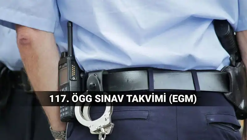 117. ÖGG Sınav Takvimi: EGM 2023 Özel Güvenlik Görevlisi Sınavı Tarihleri ve Detayları